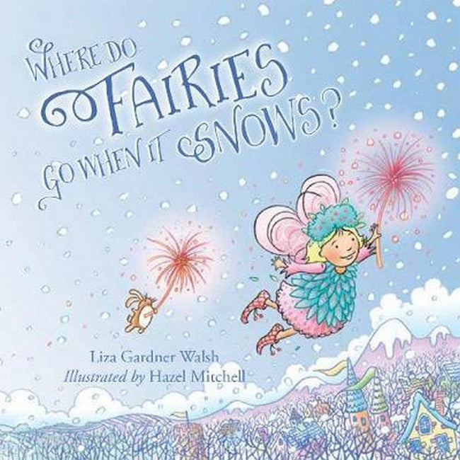 Where Do Fairies Go When It Snows: