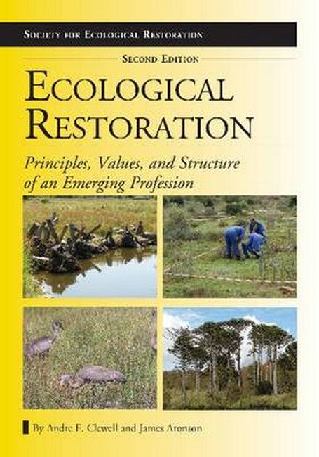 Ecological Restoration:: Principles, Values, and Structure of an Emerging Profession 2ed