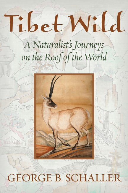 Tibet Wild:: A Naturalist's Journeys on the Roof of the World