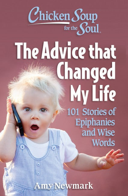 Chicken Soup for the Soul: The Advice that Changed My Life cover
