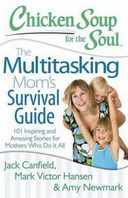 Chicken Soup for the Soul: The Multitasking Mom's Survival Guide cover