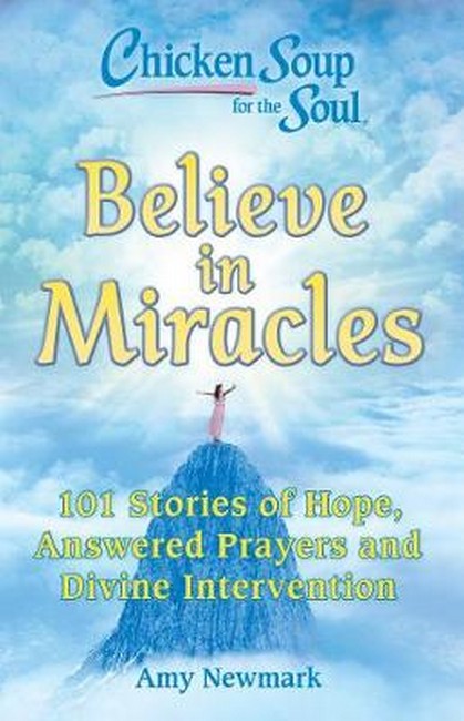Chicken Soup for the Soul: Believe in Miracles cover