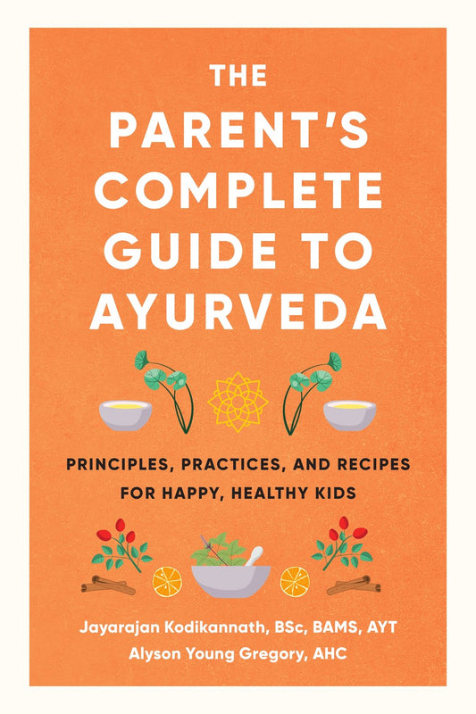 The Parent's Complete Guide to Ayurveda