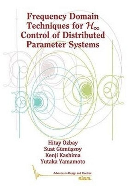 Frequency Domain Techniques for H? Control of Distributed Parameter Systems cover