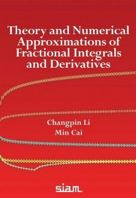 Theory and Numerical Approximations of Fractional Integrals and Derivatives cover