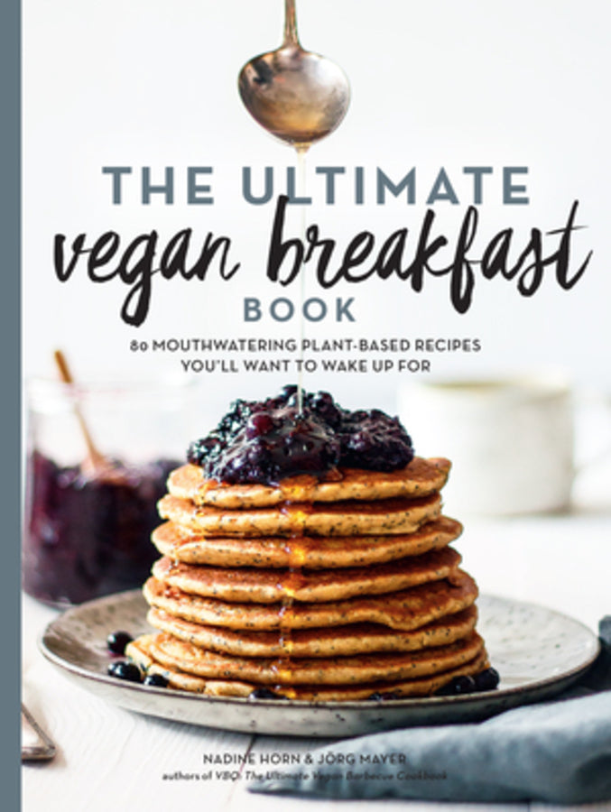 The Ultimate Vegan Breakfast Book: 80 Mouthwatering Plant-Based Recipes You'll Want to Wake Up For cover