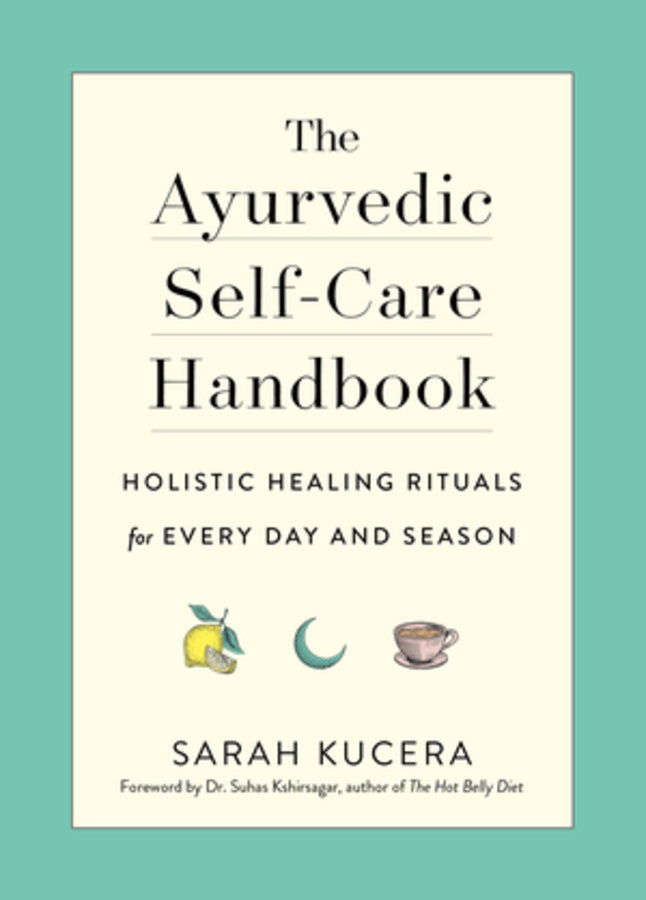 The Ayurvedic Self-Care Handbook: Holistic Healing Rituals for Every Day and Season cover