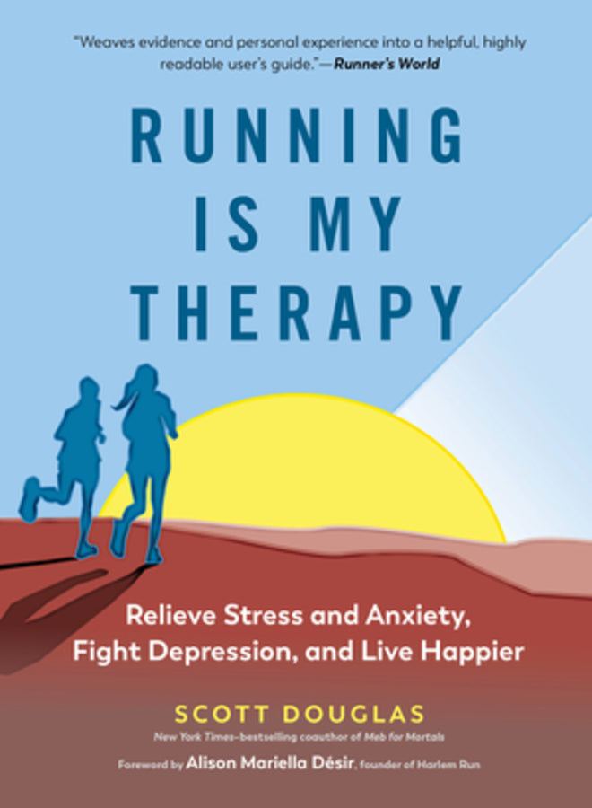 Running Is My Therapy: Relieve Stress and Anxiety, Fight Depression, and Live Happier cover