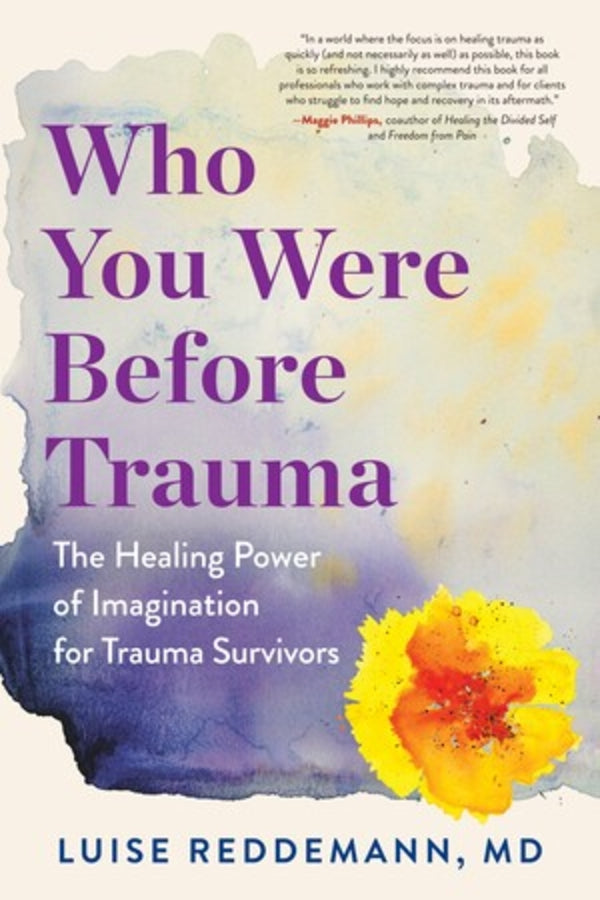Who You Were Before Trauma: The Healing Power of Imagination for Trauma Survivors cover
