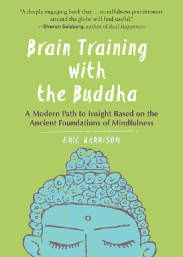 Brain Training with the Buddha: A Modern Path to Insight Based on the Ancient Foundations of Mindfulness cover