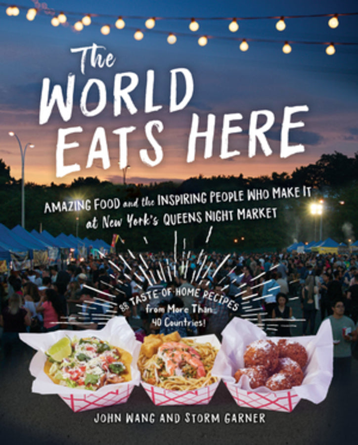 The World Eats Here: Amazing Food and the Inspiring People Who Make It at New York's Queens Night Market cover