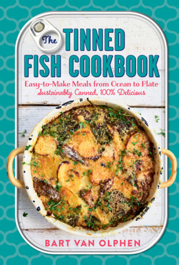 The Tinned Fish Cookbook: Easy-to-Make Meals from Ocean to Plate - Sustainably Canned, 100% Delicious cover