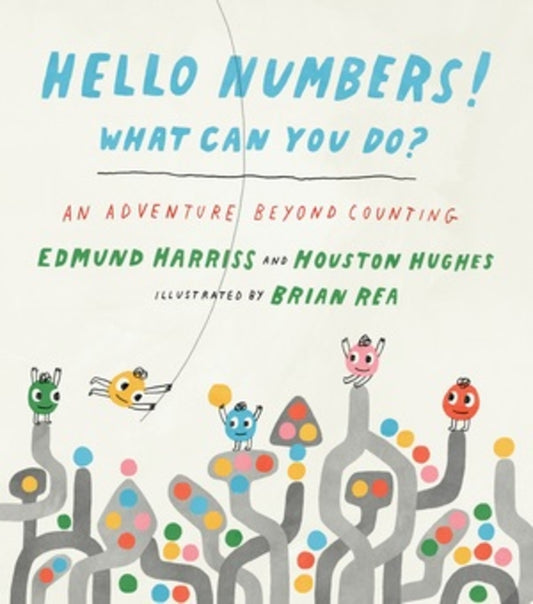 Hello Numbers! What Can You Do?: An Adventure Beyond Counting cover