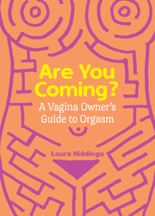 Are You Coming?: A Vagina Owner's Guide to Orgasm cover