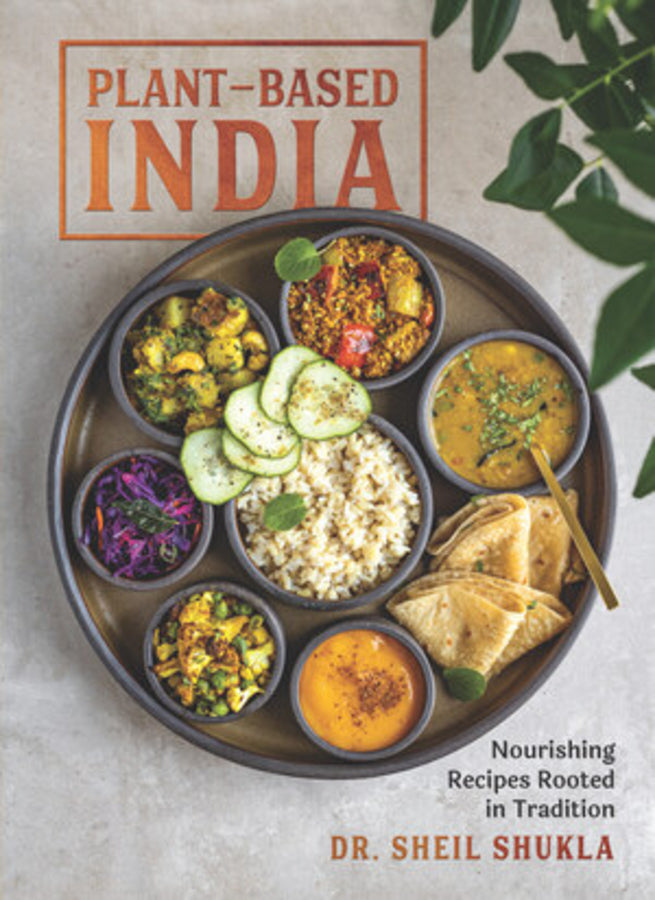 Plant-Based India: Nourishing Recipes Rooted in Tradition cover