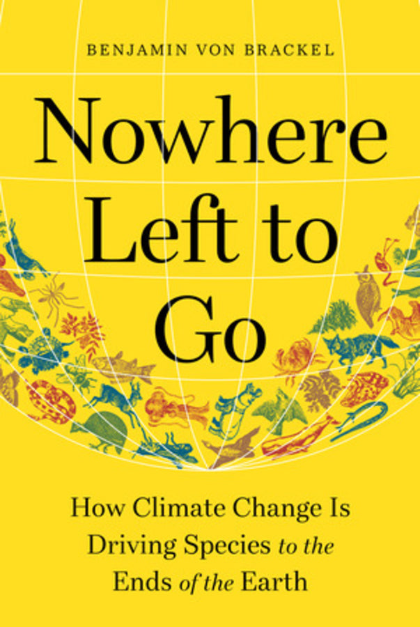 Nowhere Left to Go: How Climate Change Is Driving Species to the Ends of the Earth cover