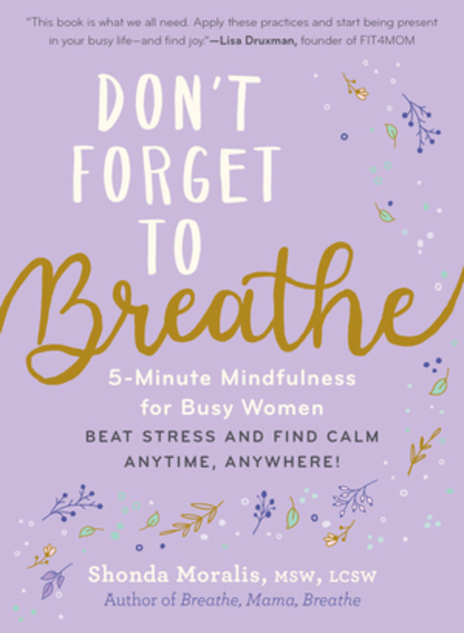 Don't Forget to Breathe: 5-Minute Mindfulness for Busy Women - Beat Stress and Find Calm Anytime, Anywhere! cover