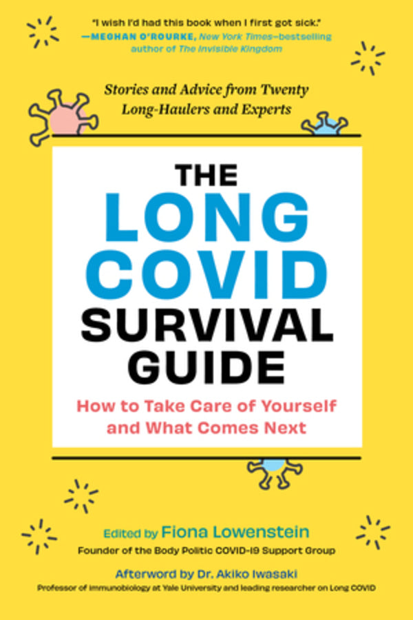 The Long COVID Survival Guide: How to Take Care of Yourself and What Comes Next - Stories and Advice from Twenty Long-Haulers and Experts cover