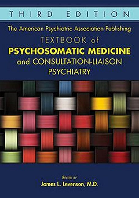 The American Psychiatric Association Publishing Textbook of Psychosomatic Medicine and Consultation-Liaison Psychiatry cover