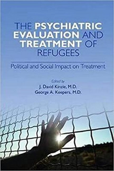 The Psychiatric Evaluation and Treatment of Refugees cover