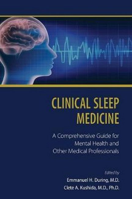Clinical Sleep Medicine: A Comprehensive Guide for Mental Health and Other Medical Professionals