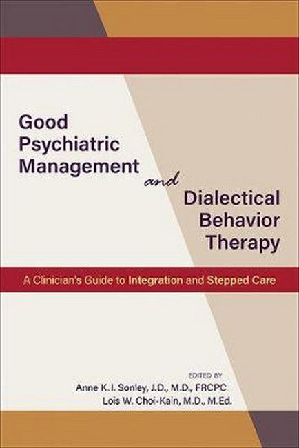 Good Psychiatric Management and Dialectical Behavior Therapy: A Clinician's Guide to Integration and Stepped Care