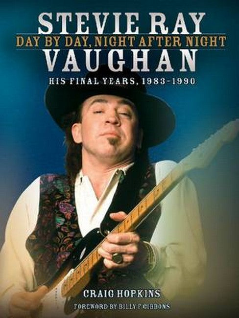 Stevie Ray Vaughan: Day by Day, Night After Night, His Final Years, 1983-1990