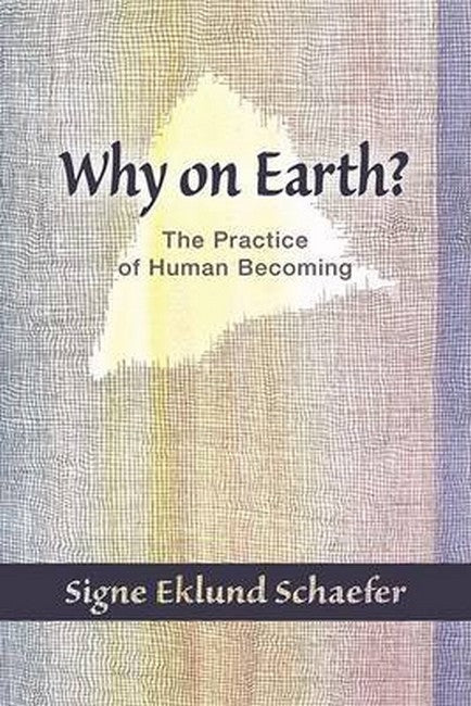 Why on Earth?: Biography and the Practice of Human Becoming