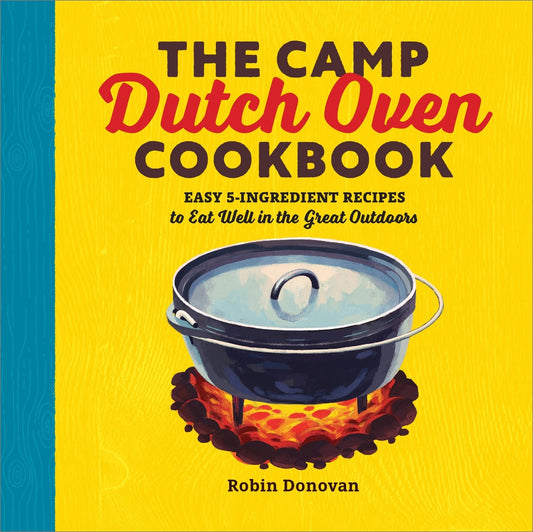 The Camp Dutch Oven Cookbook