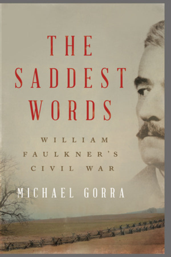 The Saddest Words: William Faulkner's Civil War cover