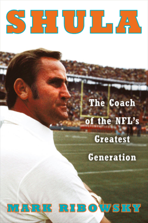 Shula: The Coach of the NFL`s Greatest Generation cover
