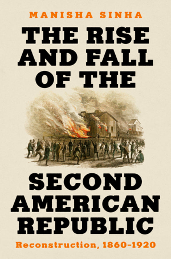 The Rise and Fall of the Second American Republic: Reconstruction, 1860-1920 cover