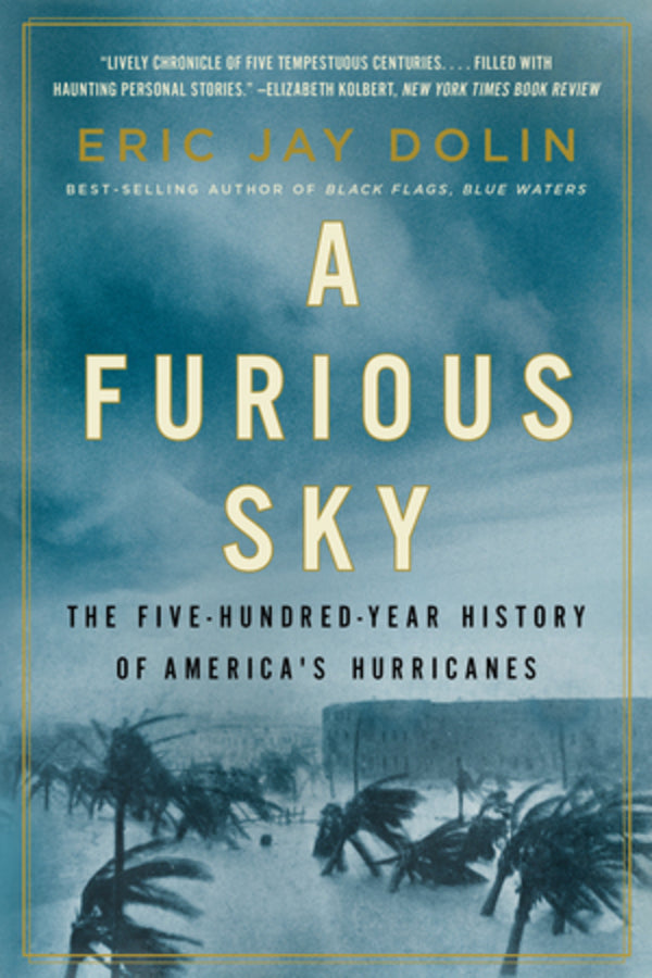 A Furious Sky: The Five-Hundred-Year History of America's Hurricanes cover