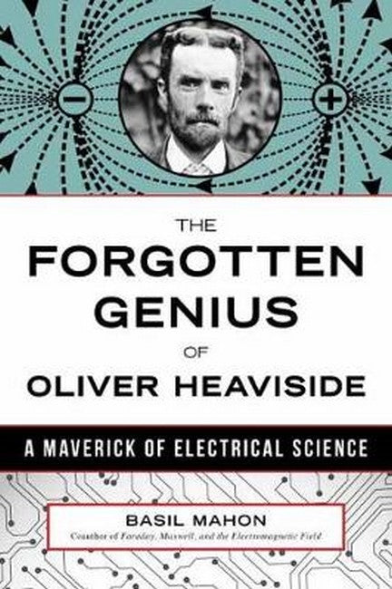 The Forgotten Genius of Oliver Heaviside cover