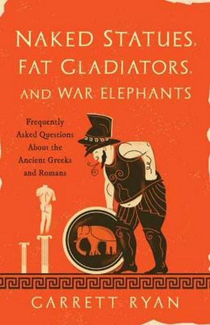 Naked Statues, Fat Gladiators, and War Elephants cover