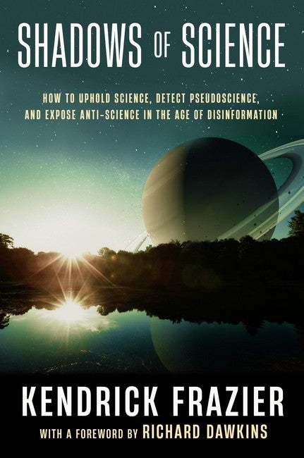 Shadows of Science: How to Uphold Science, Detect Pseudoscience, and Expose Anti-Science in the Age of Disinformation