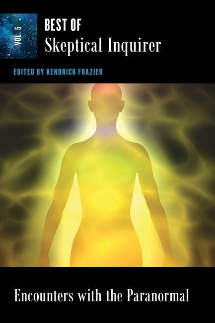 Encounters With the Paranormal: Best of Skeptical Inquirer Vol. 5