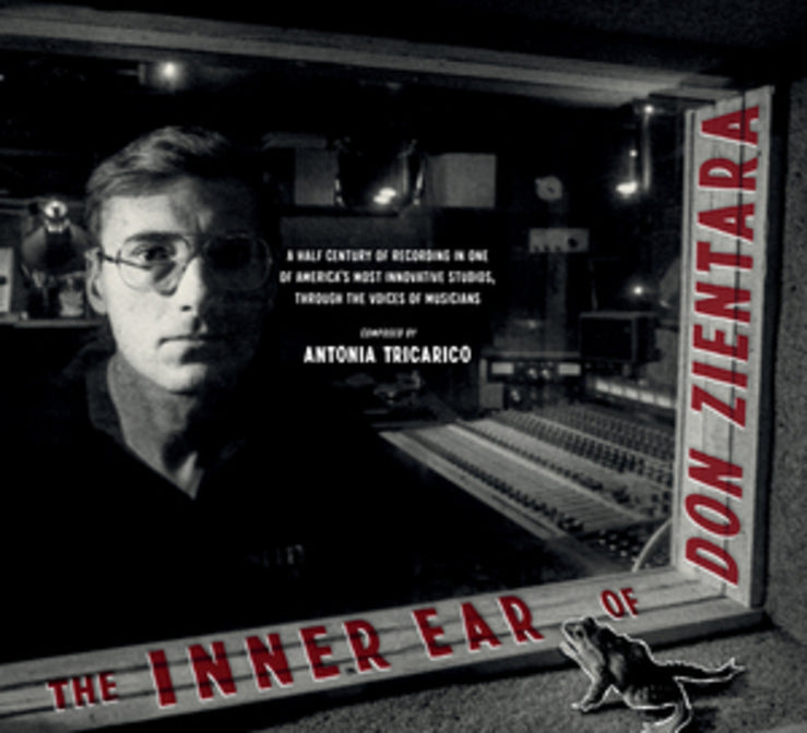 The Inner Ear of Don Zientara: A Half Century of Recording in One of America?s Most Innovative Studios, through the Voices of Musicians cover