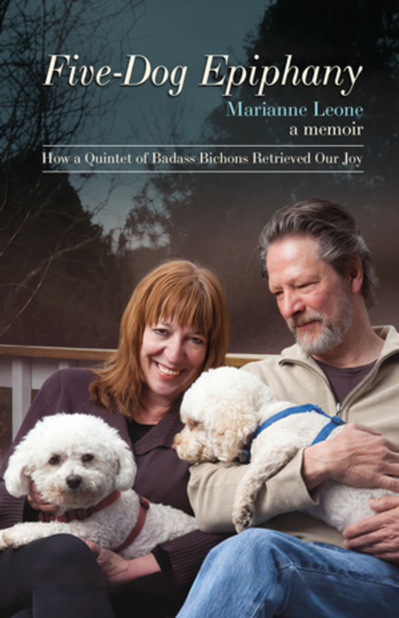 Five-Dog Epiphany: How a Quintet of Badass Bichons Retrieved Our Joy cover