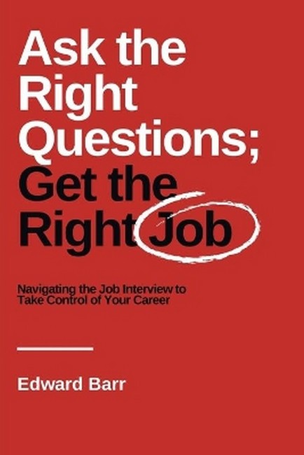 Ask the Right Questions; Get the Right Job cover