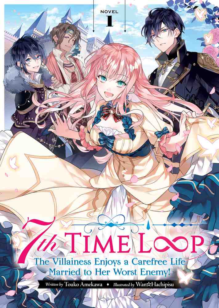 7th Time Loop: The Villainess Enjoys a Carefree Life Married to Her Worst Enemy! (Light Novel) Vol. 1 book cover