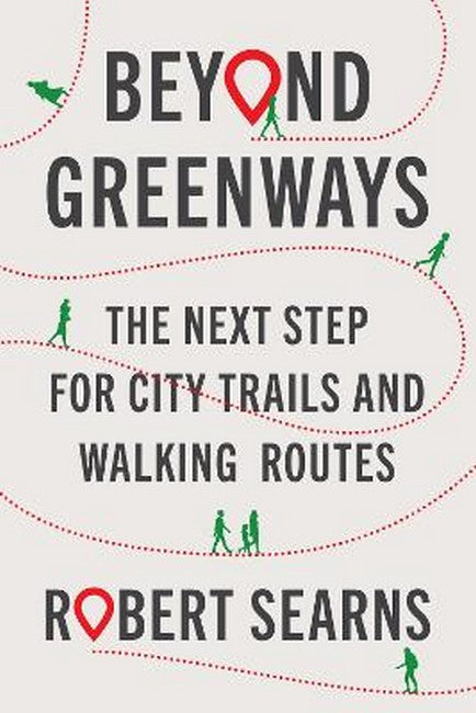 Beyond Greenways: The Next Step for Urban Trails and Walking Routes