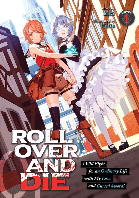 ROLL OVER AND DIE: I Will Fight for an Ordinary Life with My Love and Cursed Sword! (Light Novel) Vol. 1 book cover
