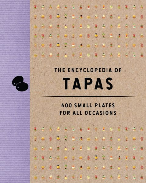The Encyclopedia Of Tapas: 350 Small Plates For All Occasions