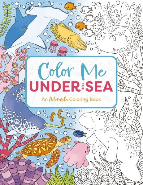 Color Me Under The Sea: An Adorable Adult Coloring Book