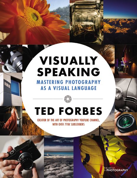Visually Speaking: Mastering Photography As A Visual Language