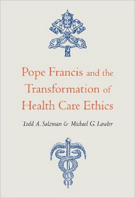 Pope Francis and the Transformation of Health Care Ethics cover