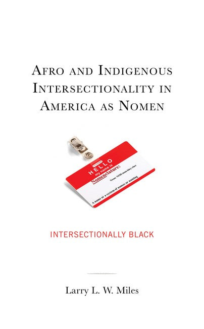 Afro and Indigenous Intersectionality in America as Nomen: Intersectionally Black