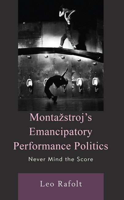 Montazstroj's Emancipatory Performance Politics: Never Mind the Score