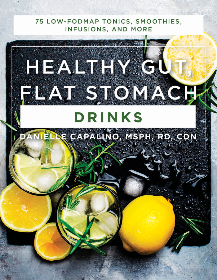 Healthy Gut, Flat Stomach Drinks: 75 Low-FodMap Tonics, Smoothies, Infusions, and more cover